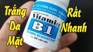 2 CÁCH LÀM TRẮNG DA MẶT BẰNG VITAMIN B1 ĐƠN GIẢN, DA SÁNG MỊN TỨC THÌ