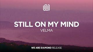 VELMA - Still on My Mind