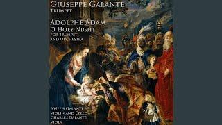 Adolphe Adam: O Holy Night for Trumpet and Orchestra (feat. Joseph Galante & Charles Galante)