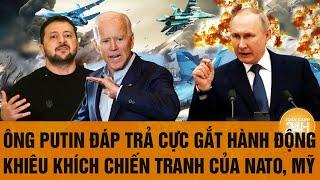 Tâm điểm thế giới 18/11: Ông Putin đáp trả cực gắt hành động khiêu khích chiến tranh của NATO, Mỹ