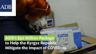 ADB’s $50 million package to help the Kyrgyz Republic Mitigate the Impact of COVID-19