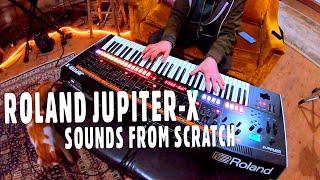 Roland Jupiter-X | First Impressions & Sounds From Scratch