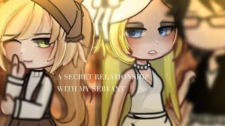 ”A Secret Relationship With My Servant..”||Gacha Club||Glmm|| wlw || Love Story|| 