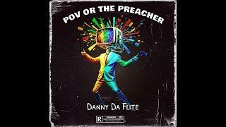 Pov Or The Preacher Lyric Video @DannyDaFlite