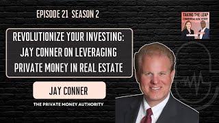 Revolutionize Your Investing: Jay Conner on Leveraging Private Money in Real Estate