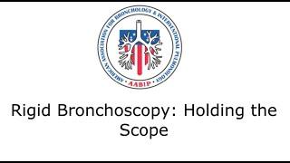 Rigid Bronchoscopy: How to Hold the Scope