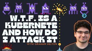 W.T.F. Is a Kubernete and How Do I Attack It? with Graham Helton #livestream #training #kubernetes