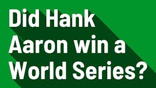 Did Hank Aaron win a World Series?