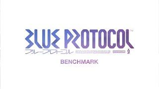 Blue Protocol Benchmark Run