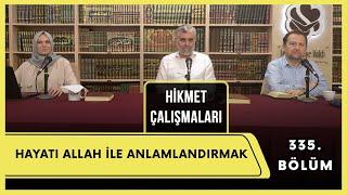 Hikmet Çalışmaları | Hayatı Allah ile Anlamlandırmak