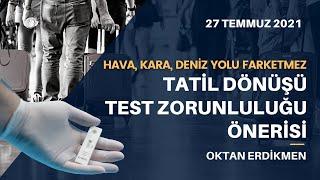 Almanya'da tatil dönüşü test mecburiyeti planı - 27 Temmuz 2021 Oktan Erdikmen