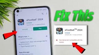 efootball 2024 your device isn't compatible with this version | fix efootball device not compatible