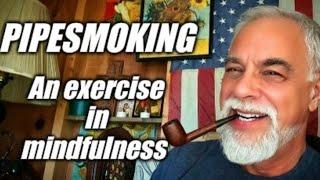 How to smoke a pipe. The mindfulness of pipesmoking