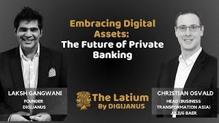 #TheLatium - Embracing Digital Assets: The Future of Private Banking with Christian Osvald and Laksh