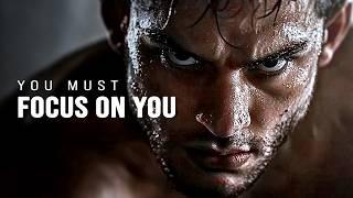 YOU MUST FOCUS ON YOU - Motivational Video