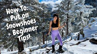 How to Put on Snowshoes + Beginner Snowshoeing Tips and Techniques