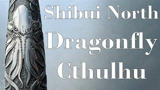 Shibui North Dragonfly Cthulhu