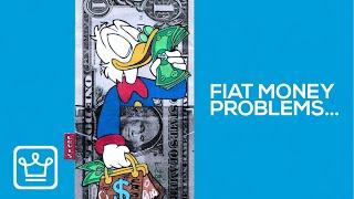 The Problem with Fiat Currencies