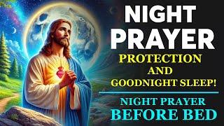 NIGHT PRAYER TONIGHT  Protection and Goodnight Sleep! - A Night Prayer Before Bed