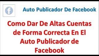 Dar De Alta Cuentas En Forma Correcta Al Auto Publicador de Facebook