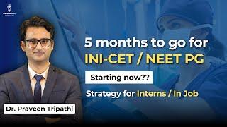 5-Month Strategy for Interns & Job Holders | NEET PG | Dr Praveen Tripathi