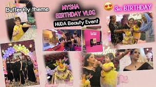 Mysha's 3rd Birthday Vlog || butterfly  theme || same day huda beauty event  || it was amazing 🩷