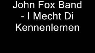 John Fox Band - I Mecht Di Kennenlernen