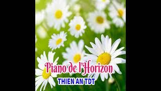 Piano de l’Horizon - THIEN AN TDT ~ Piano music awakens all senses