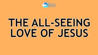 2024-04-26 The All-Seeing Love of Jesus - Ed Lapiz