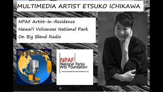 On Big Blend Radio: Artist Etsuko Ichikawa in Hawaii Volcanoes National Park