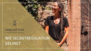 Wie Selbstregulation gelingt // Podcast #209