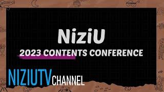 【NiziuTV】NiziU LOG 2023 CONTENTS CONFERENCE【니쥬티비】