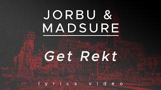 JORBU & MADSURE - GET REKT