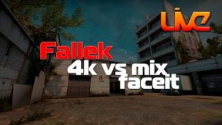 Fallek vs mix @ faceit