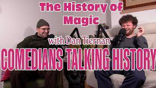 Dan Tiernan ~ The History of Magic | Comedians Talking History 9