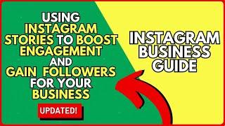 How to Use Instagram Stories to Boost Engagement and Gain Followers for Your Business