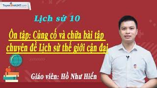 Ôn tập chuyên đề Lịch sử thế giới cận đại – Lịch sử 10 – Thầy Hồ Như Hiển