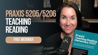 FREE Praxis Teaching Reading 5205/5206 Webinar