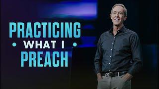 Practicing What I Preach // Andy Stanley