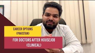 Career Options For Doctors After House job in Pakistan (Clinical Jobs).