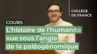 L'histoire de l'humanité vue sous l'angle de la paléogénomique (3) - L. Quintana-Murci (2022-2023)