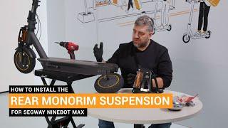 How to install the rear Monorim suspension for Ninebot Max E-scooter