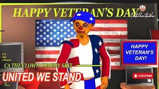 CA THE CLOWN SPECIAL VETERAN'S DAY EDITION - UNITED WE STAND | Intellectable