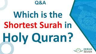 Which is the shortest Surah in the Holy Qura'n?|Quran4ever-Q&A||part-5|