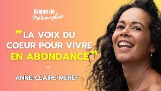 La voie du coeur pour vivre en abondance avec Anne-Claire Meret #108 [Graine de Métamorphose]