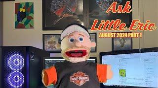 Ask Little Eric | August 2024 Part 1