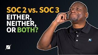 SOC 2 vs SOC 3: Either, Neither, or Both?
