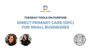 Tuesday Tools on Purpose 01: Direct Primary Care (DPC) for Small Businesses