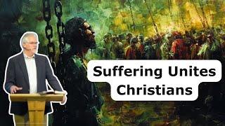 Suffering Unites Christians