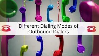 Different Dialing Modes of Outbound Dialers